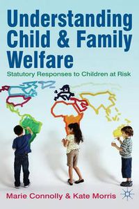 Cover image for Understanding Child and Family Welfare: Statutory Responses to Children at Risk