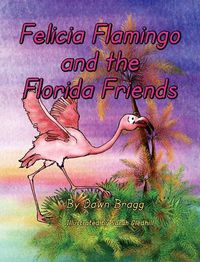 Cover image for Felicia Flamingo and the Florida Friends