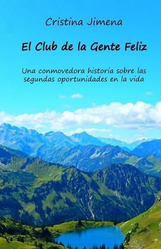 Cover image for El Club de la Gente Feliz: Una conmovedora historia sobre las segundas oportunidades en la vida