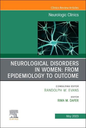 Cover image for Neurological Disorders in Women: from Epidemiology to Outcome, An Issue of Neurologic Clinics: Volume 41-2