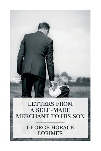 Letters from a Self-Made Merchant to His Son