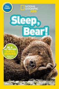 Cover image for Nat Geo Readers Sleep, Bear! Pre-reader