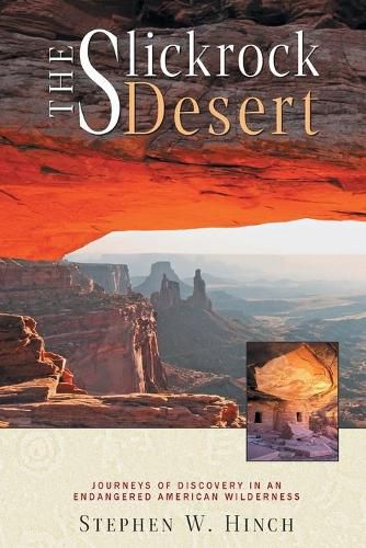 Cover image for The Slickrock Desert: Journeys of Discovery in an Endangered American Wilderness