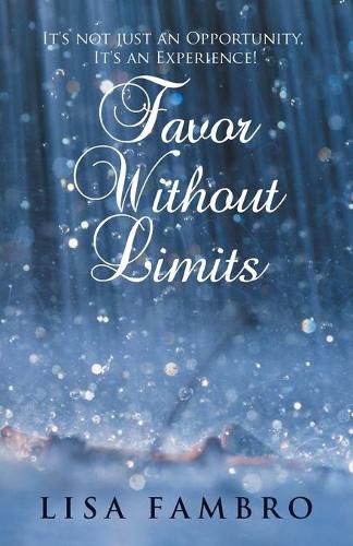Cover image for Favor Without Limits: It's Not Just an Opportunity, It's an Experience!