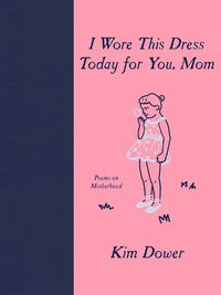 Cover image for I Wore this Dress Today For You, Mom