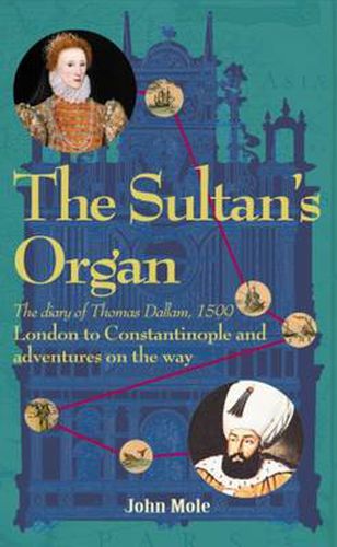 Cover image for The Sultan's Organ: The Diary of Thomas Dallam 1599