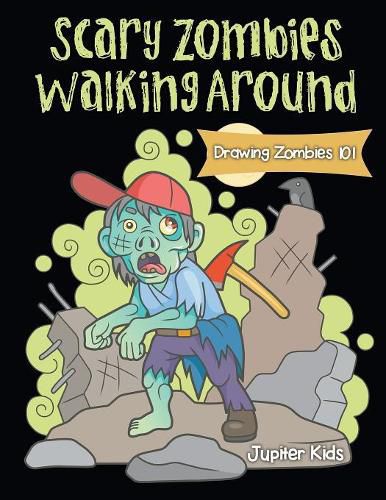 Scary Zombies Walking Around: Drawing Zombies 101