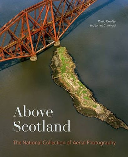 Cover image for Above Scotland: The National Collection of Aerial Photography