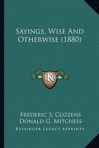 Sayings, Wise and Otherwise (1880) Sayings, Wise and Otherwise (1880)