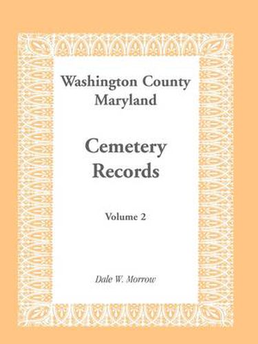 Cover image for Washington County Maryland Cemetery Records: Volume 2