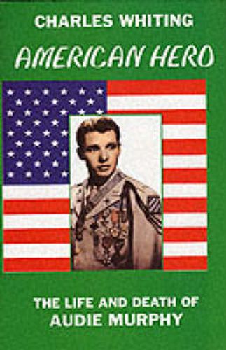 Cover image for American Hero: Life and Death of Audie Murphy