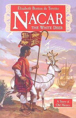 Cover image for Nacar, the White Deer: A Story of Old Mexico