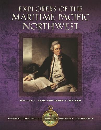 Cover image for Explorers of the Maritime Pacific Northwest: Mapping the World through Primary Documents