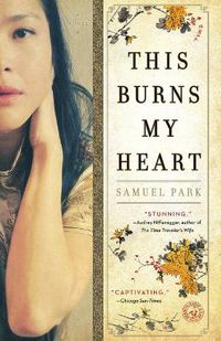 Cover image for This Burns My Heart: A Novel