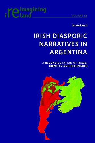 Cover image for Irish Diasporic Narratives in Argentina: A Reconsideration of Home, Identity and Belonging