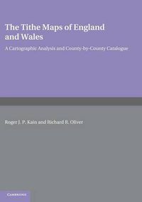 Cover image for The Tithe Maps of England and Wales: A Cartographic Analysis and County-by-County Catalogue