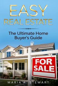 Cover image for Easy Real Estate: The Ultimate Home Buyer's Guide