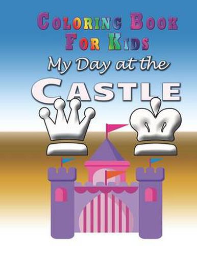 Cover image for My Day at the Castle - Coloring Book: Coloring Book for Kids