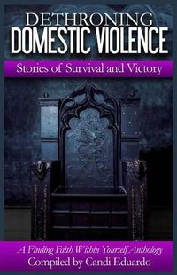 Cover image for Dethroning Domestic Violence: Stories of Survival and Victory