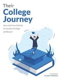 Cover image for Their College Journey: How the WeAdmit Method Will Set Your Child up for Success in College and Beyond