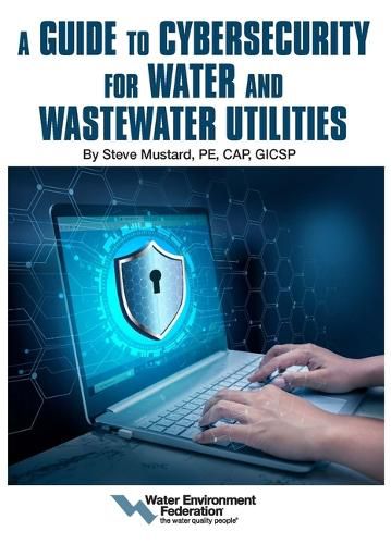 Cover image for A Guide to Cybersecurity for Water and Wastewater Utilities