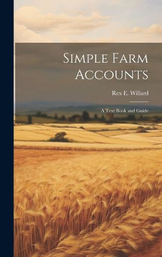 Cover image for Simple Farm Accounts; a Text Book and Guide