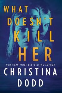 Cover image for What Doesn't Kill Her