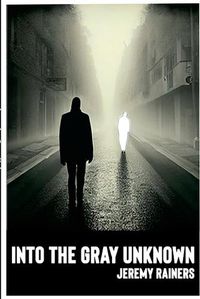 Cover image for Into the Gray Unknown