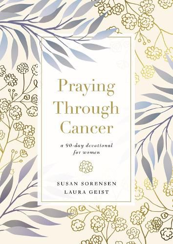 Cover image for Praying Through Cancer: A 90-Day Devotional for Women