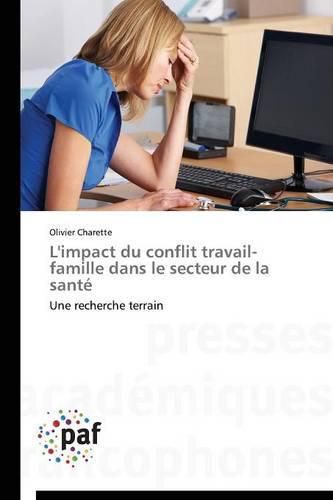 Cover image for L'Impact Du Conflit Travail-Famille Dans Le Secteur de la Sante