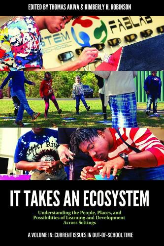 Cover image for It Takes an Ecosystem: Understanding the People, Places, and Possibilities of Learning and Development Across Settings