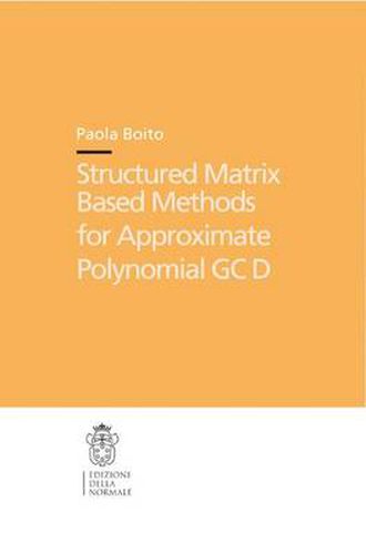 Cover image for Structured Matrix Based Methods for Approximate Polynomial GCD