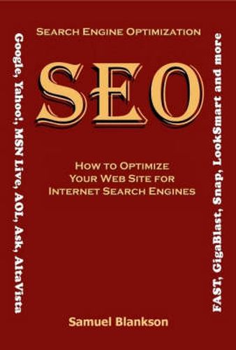 Cover image for Search Engine Optimisation (SEO): How to Optimise Your Website for Internet Search Engines (Google, Yahoo!, MSN Live, AOL, Ask,AltaVista, Fast, GigaBlast, Snap, Looksmart and Others)
