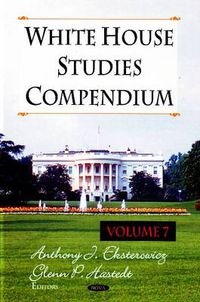 Cover image for White House Studies Compendium: Volume 7