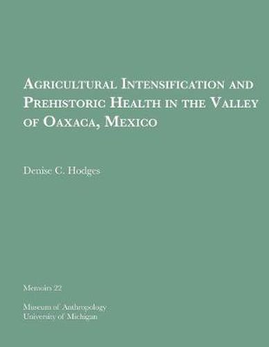 Cover image for Agricultural Intensification and Prehistoric Health in the Valley of Oaxaca, Mexico