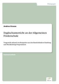 Cover image for Englischunterricht an der Allgemeinen Foerderschule: Vorgestellt anhand von Beispielen aus den Bundeslandern Hamburg und Mecklenburg-Vorpommern