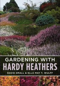 Cover image for Gardening with Hardy Heathers