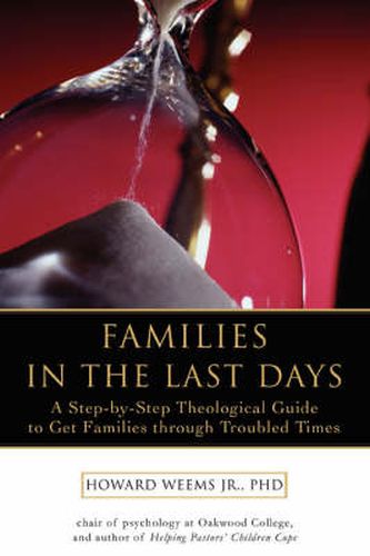 Cover image for Families in the Last Days: A Step-by-Step Theological Guide to Get Families Through Troubled Times