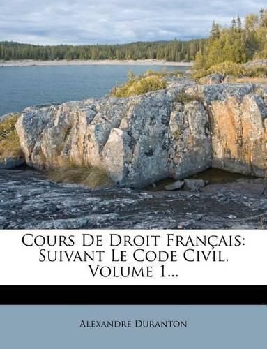 Cover image for Cours de Droit Fran Ais: Suivant Le Code Civil, Volume 1...