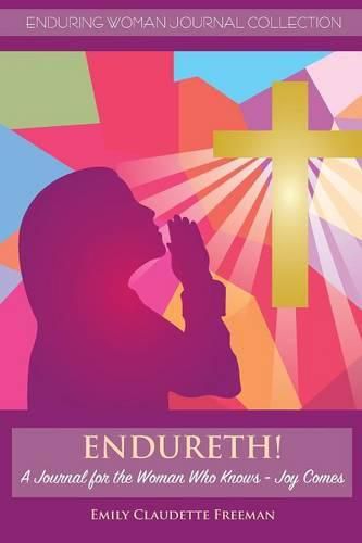 Cover image for Endureth! a Journal for the Woman Who Knows -Joy Comes