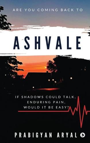 Cover image for Ashvale: If Shadows Could Talk, Enduring Pain, Would It Be Easy?