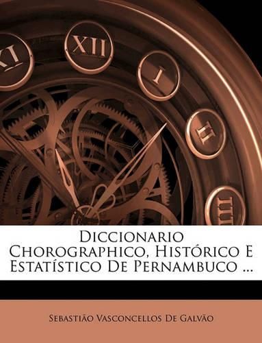 Cover image for Diccionario Chorographico, Histrico E Estatstico de Pernambuco ...