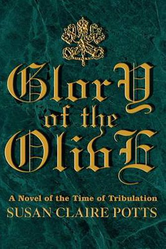 Cover image for Glory of the Olive: A Novel of the Time of Tribulation