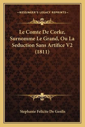 Le Comte de Corke, Surnomme Le Grand, Ou La Seduction Sans Artifice V2 (1811)