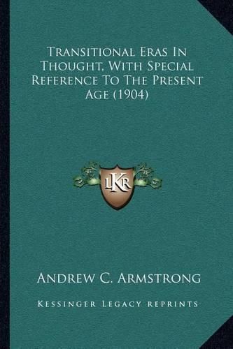 Cover image for Transitional Eras in Thought, with Special Reference to the Present Age (1904)