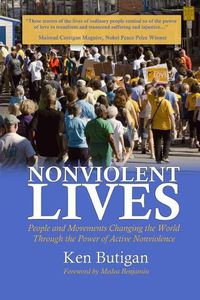 Cover image for Nonviolent Lives: People and Movements Changing the World Through the Power of Active Nonviolence