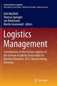 Cover image for Logistics Management: Contributions of the Section Logistics of the German Academic Association for Business Research, 2015, Braunschweig, Germany