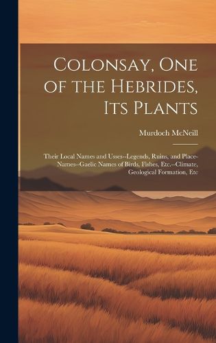 Cover image for Colonsay, one of the Hebrides, its Plants