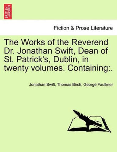 Cover image for The Works of the Reverend Dr. Jonathan Swift, Dean of St. Patrick's, Dublin, in Twenty Volumes. Containing