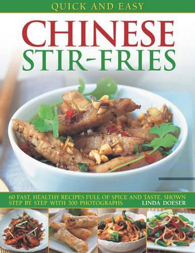 Cover image for Quick and Easy Chinese Stir-fries: 60 Fast, Healthy Recipes with Spice and Taste, Shown Step by Step